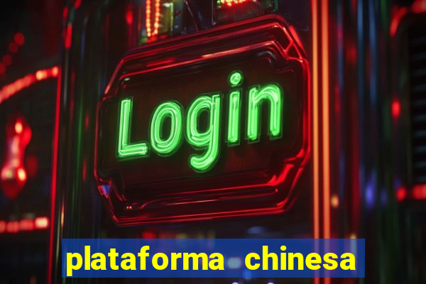 plataforma chinesa para ganhar dinheiro